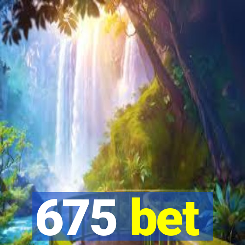 675 bet